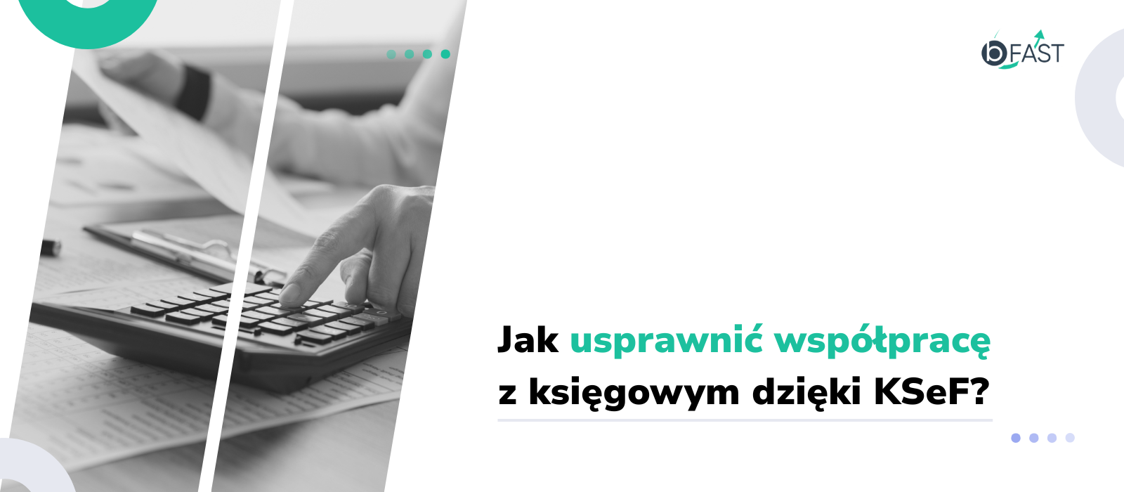 Jak usprawnić współpracę z księgowym dzięki KSeF?