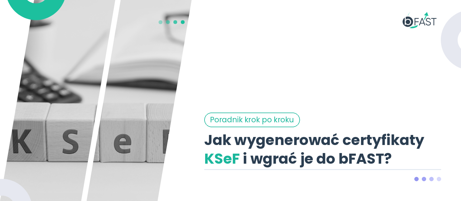 Jak wygenerować certyfikaty KSeF i wgrać je do bFAST? Poradnik krok po kroku